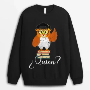 Spain Spanish Teacher Quien Sweatshirt - Black